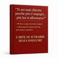 L’arte di attrarre senza inseguire (Guida pratica)